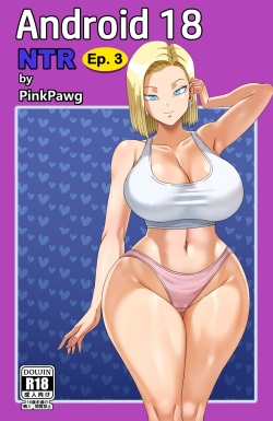 [Pink Pawg] Android 18 NTR 3 (Dragon Ball Super) page 1